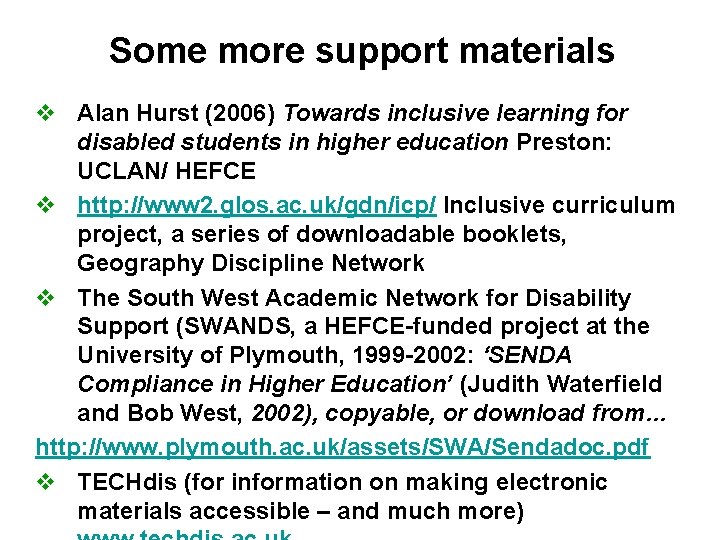 Some more support materials v Alan Hurst (2006) Towards inclusive learning for disabled students