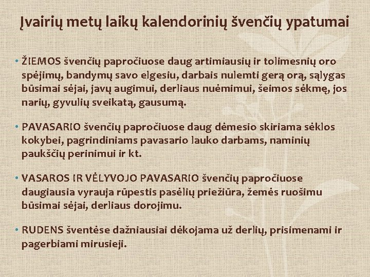 Įvairių metų laikų kalendorinių švenčių ypatumai • ŽIEMOS švenčių papročiuose daug artimiausių ir tolimesnių