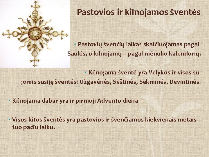 Pastovios ir kilnojamos šventės • Pastovių švenčių laikas skaičiuojamas pagal Saulės, o kilnojamų –