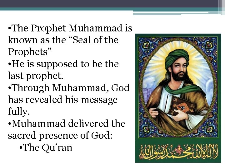  • The Prophet Muhammad is known as the “Seal of the Prophets” •