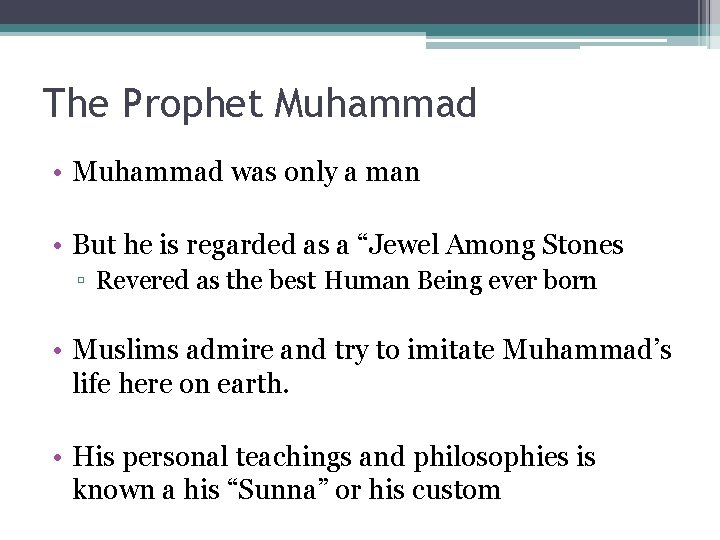 The Prophet Muhammad • Muhammad was only a man • But he is regarded