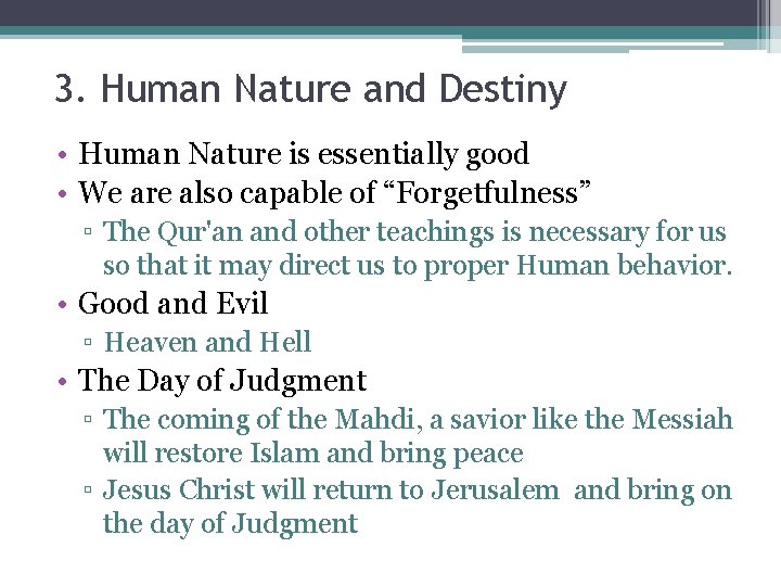 3. Human Nature and Destiny • Human Nature is essentially good • We are