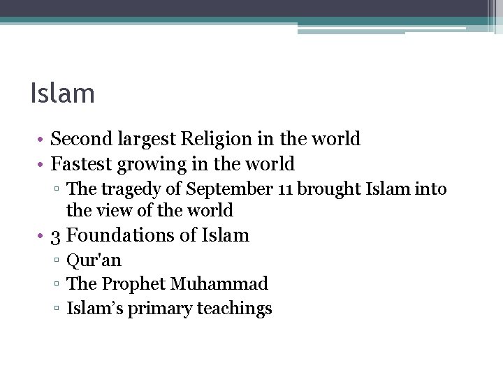 Islam • Second largest Religion in the world • Fastest growing in the world