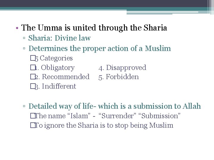  • The Umma is united through the Sharia ▫ Sharia: Divine law ▫