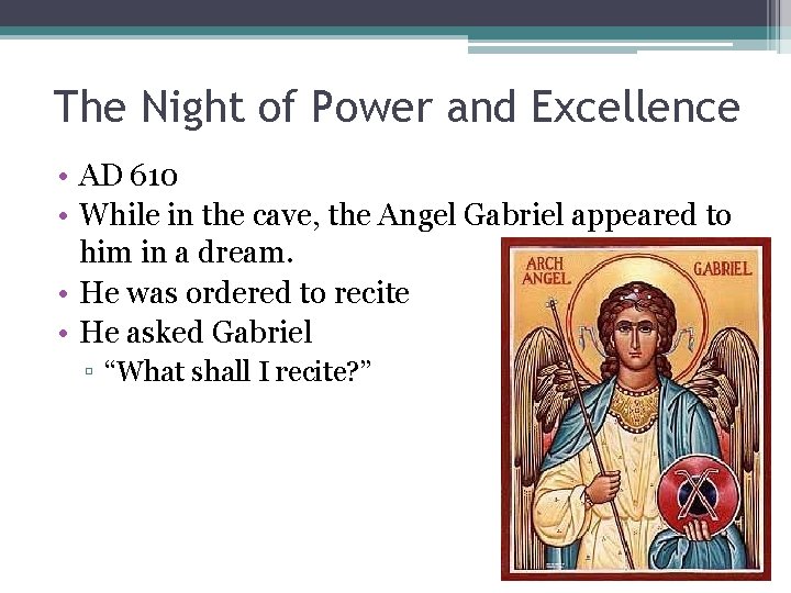 The Night of Power and Excellence • AD 610 • While in the cave,