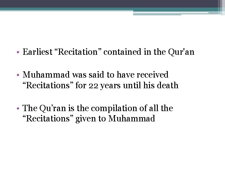  • Earliest “Recitation” contained in the Qur'an • Muhammad was said to have