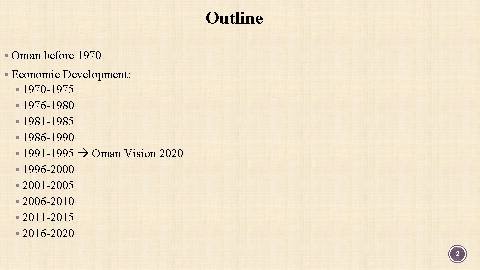 Outline § Oman before 1970 § Economic Development: § 1970 -1975 § 1976 -1980