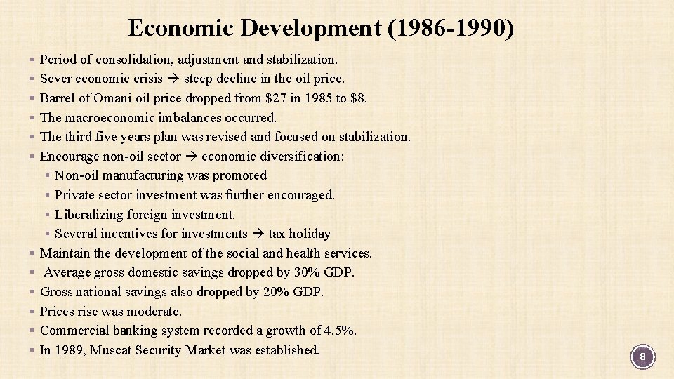 Economic Development (1986 -1990) § Period of consolidation, adjustment and stabilization. § Sever economic