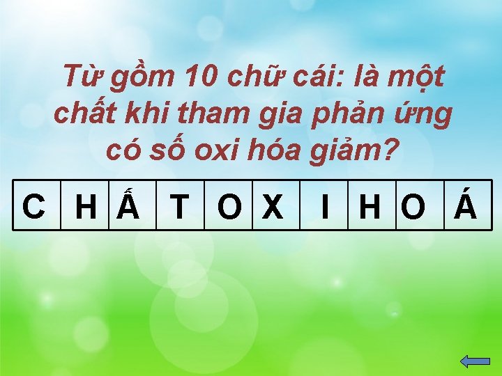 Từ gồm 10 chữ cái: là một chất khi tham gia phản ứng có