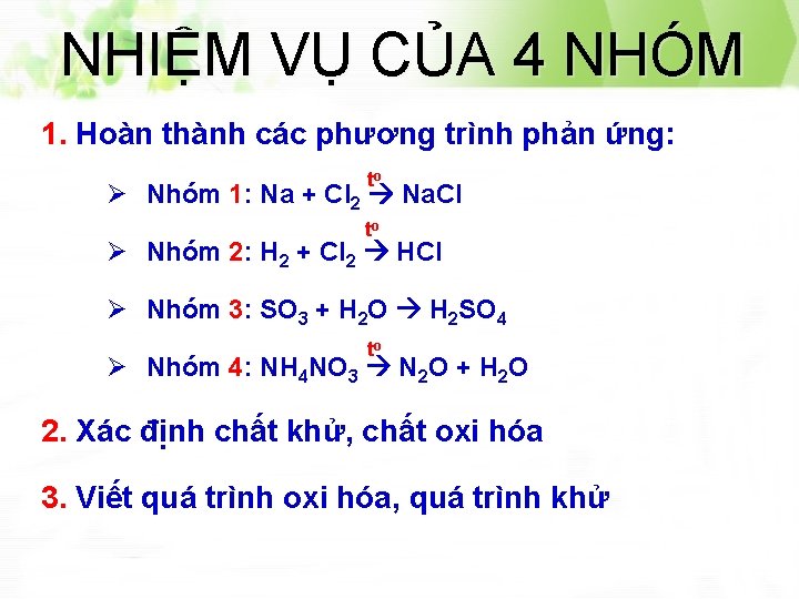 NHIỆM VỤ CỦA 4 NHÓM 1. Hoàn thành các phương trình phản ứng: to