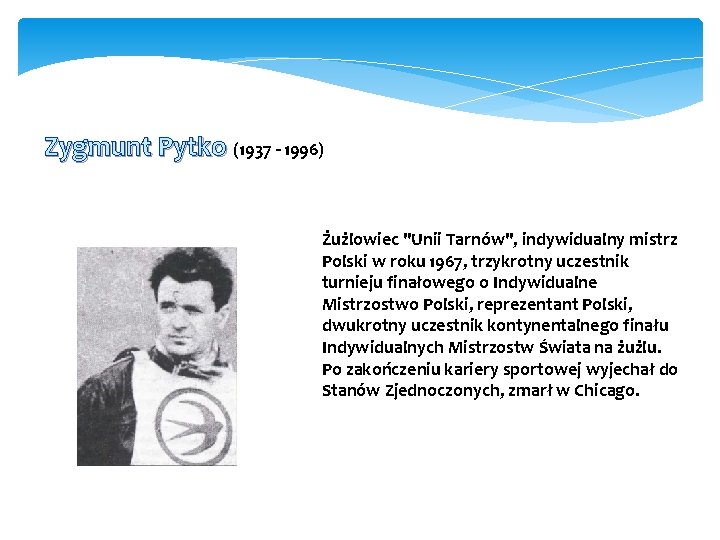 Zygmunt Pytko (1937 - 1996) Żużlowiec "Unii Tarnów", indywidualny mistrz Polski w roku 1967,