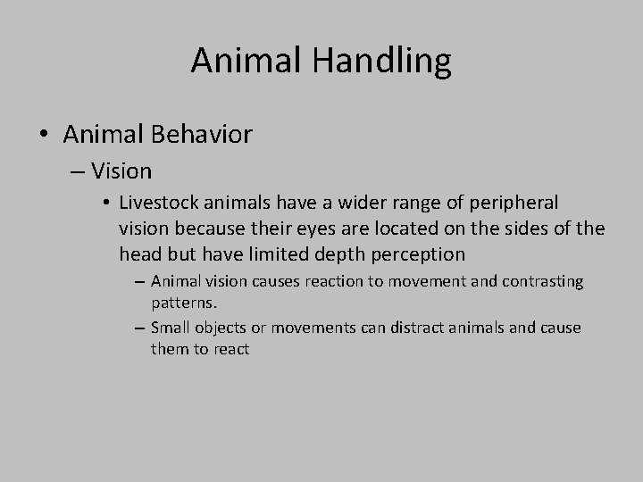 Animal Handling • Animal Behavior – Vision • Livestock animals have a wider range