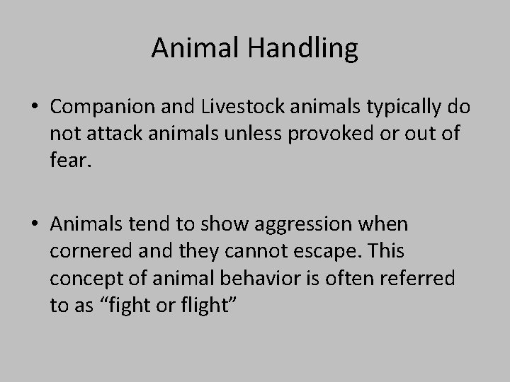 Animal Handling • Companion and Livestock animals typically do not attack animals unless provoked