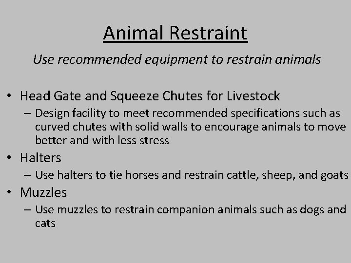 Animal Restraint Use recommended equipment to restrain animals • Head Gate and Squeeze Chutes