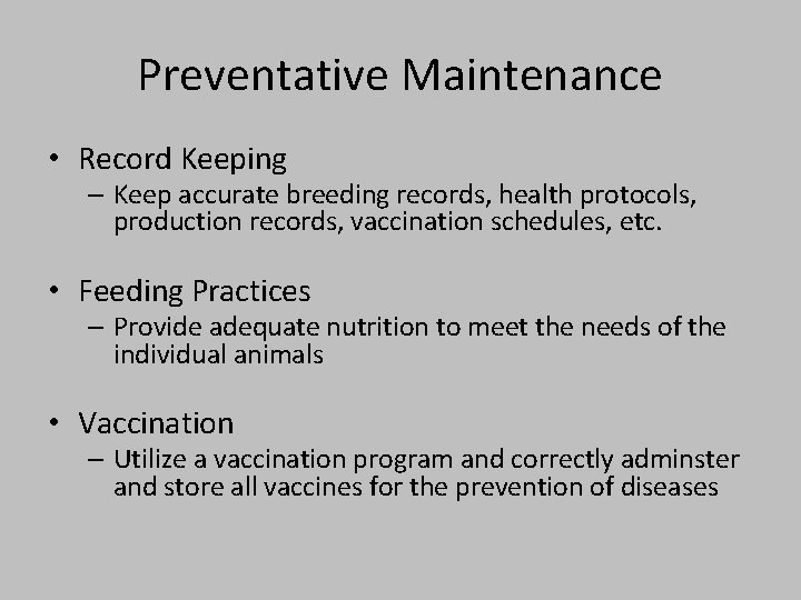 Preventative Maintenance • Record Keeping – Keep accurate breeding records, health protocols, production records,