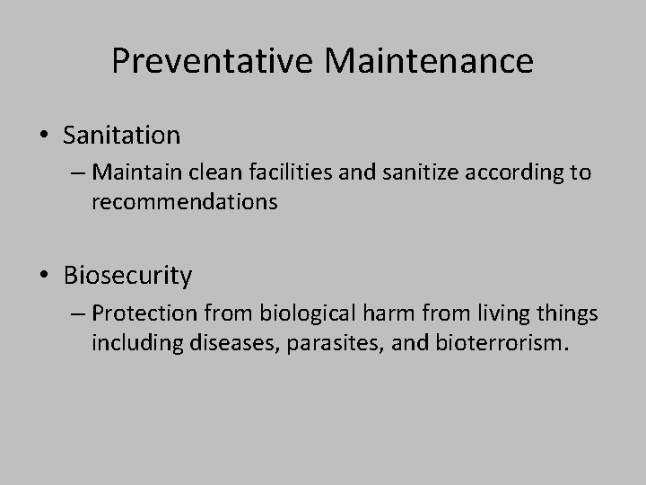 Preventative Maintenance • Sanitation – Maintain clean facilities and sanitize according to recommendations •