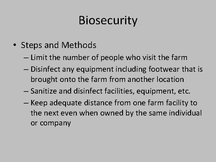 Biosecurity • Steps and Methods – Limit the number of people who visit the