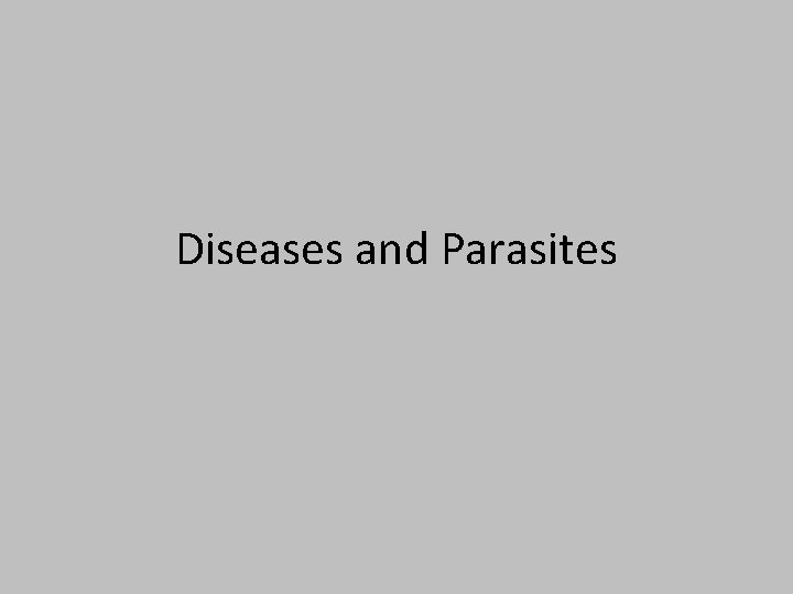 Diseases and Parasites 