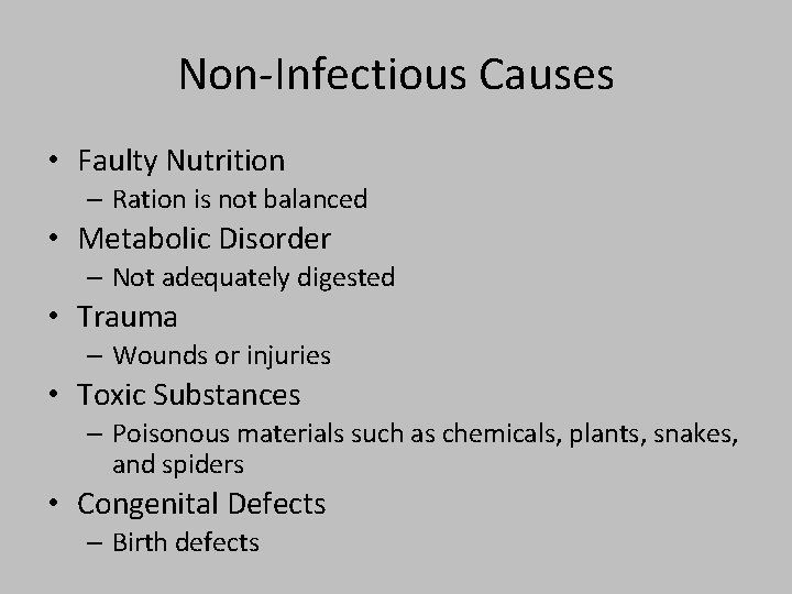 Non-Infectious Causes • Faulty Nutrition – Ration is not balanced • Metabolic Disorder –