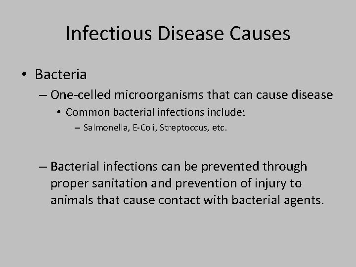 Infectious Disease Causes • Bacteria – One-celled microorganisms that can cause disease • Common