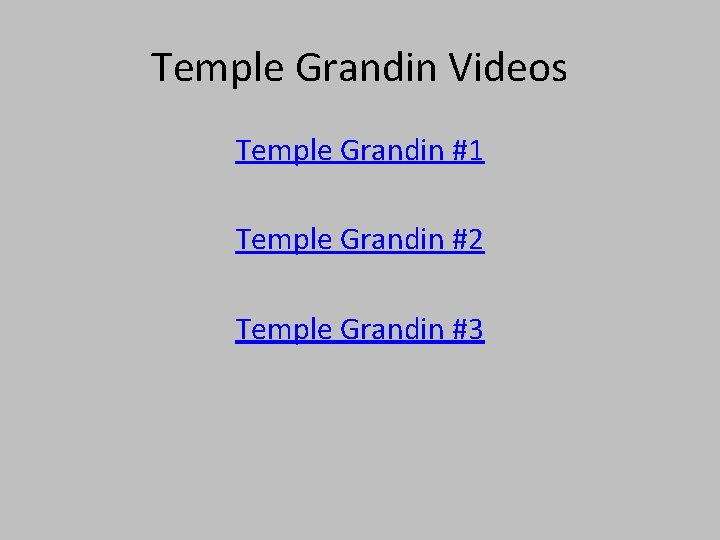 Temple Grandin Videos Temple Grandin #1 Temple Grandin #2 Temple Grandin #3 