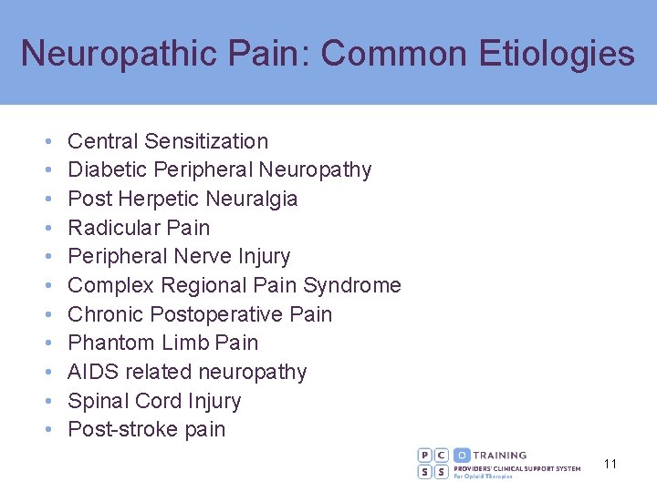 Neuropathic Pain: Common Etiologies • • • Central Sensitization Diabetic Peripheral Neuropathy Post Herpetic