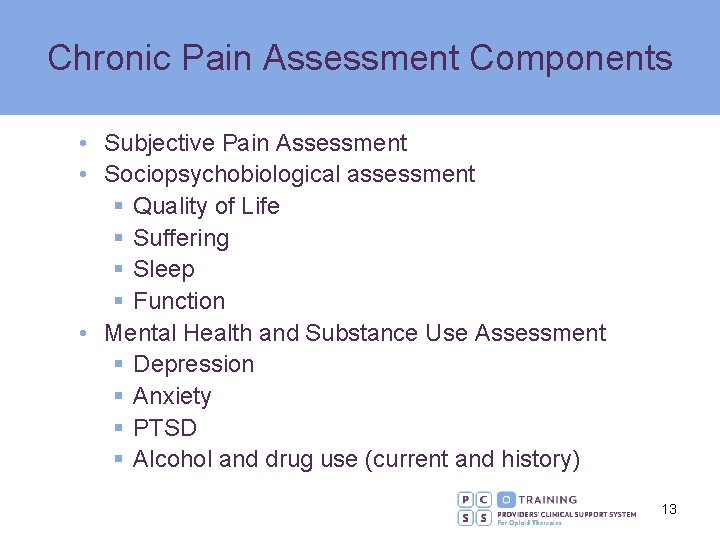 Chronic Pain Assessment Components • Subjective Pain Assessment • Sociopsychobiological assessment § Quality of