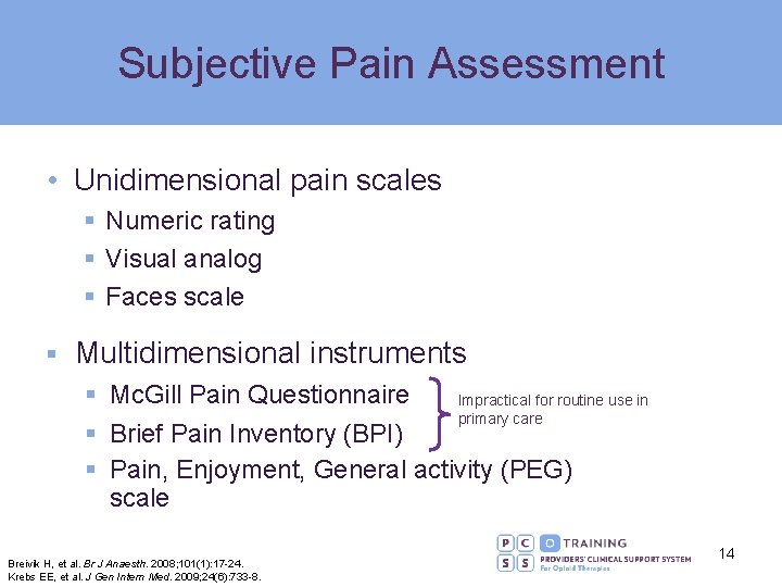 Subjective Pain Assessment • Unidimensional pain scales § Numeric rating § Visual analog §