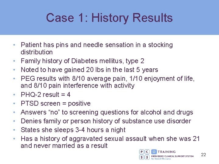 Case 1: History Results • Patient has pins and needle sensation in a stocking