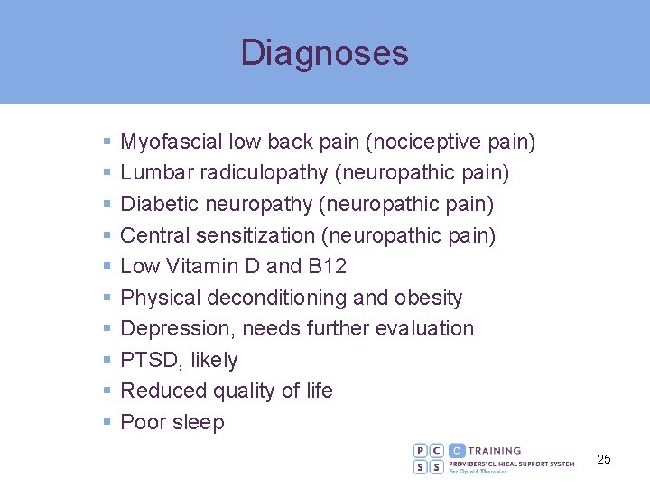 Diagnoses § § § § § Myofascial low back pain (nociceptive pain) Lumbar radiculopathy