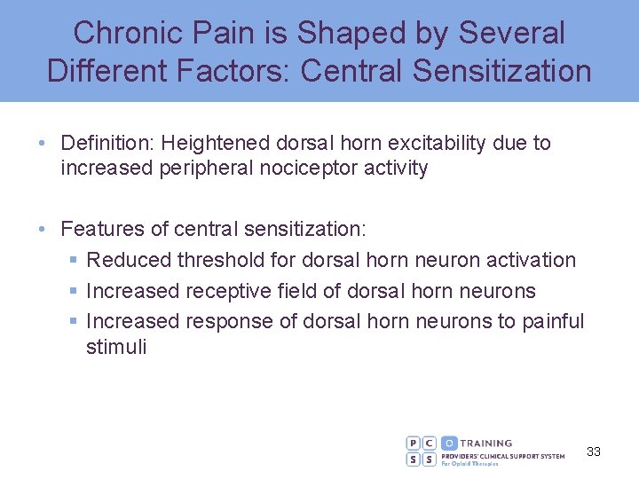 Chronic Pain is Shaped by Several Different Factors: Central Sensitization • Definition: Heightened dorsal