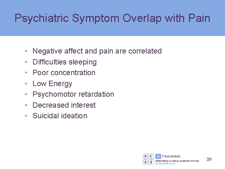 Psychiatric Symptom Overlap with Pain • • Negative affect and pain are correlated Difficulties