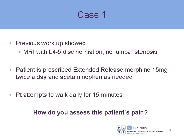 Case 1 • Previous work up showed § MRI with L 4 -5 disc