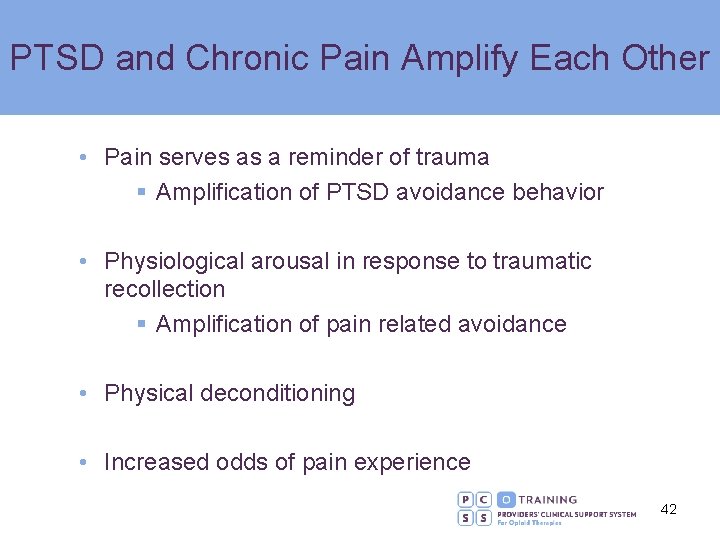 PTSD and Chronic Pain Amplify Each Other • Pain serves as a reminder of