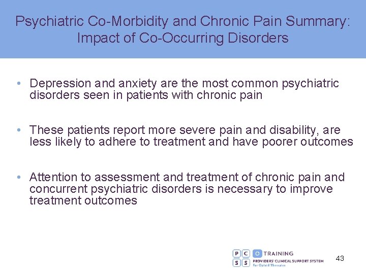 Psychiatric Co-Morbidity and Chronic Pain Summary: Impact of Co-Occurring Disorders • Depression and anxiety
