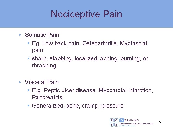 Nociceptive Pain • Somatic Pain § Eg. Low back pain, Osteoarthritis, Myofascial pain §