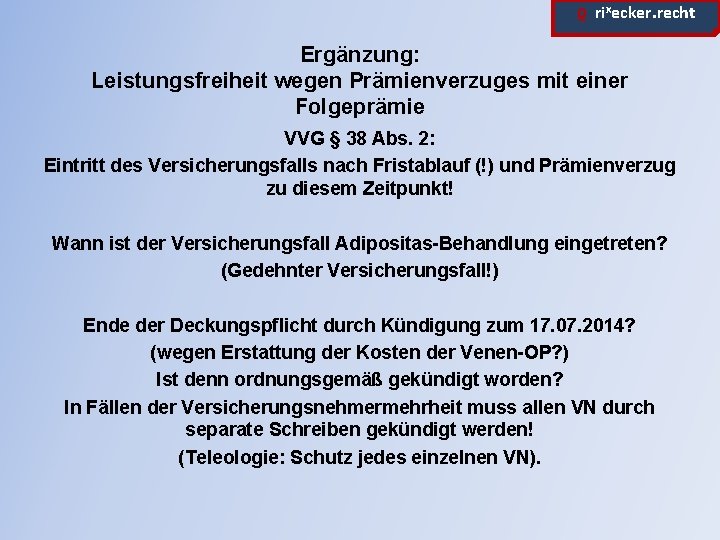 ϱ. rixecker. recht Ergänzung: Leistungsfreiheit wegen Prämienverzuges mit einer Folgeprämie VVG § 38 Abs.