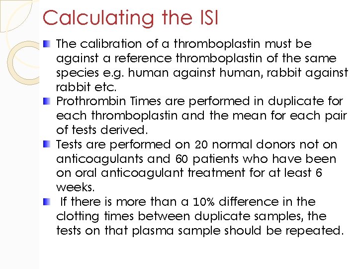 Calculating the ISI The calibration of a thromboplastin must be against a reference thromboplastin
