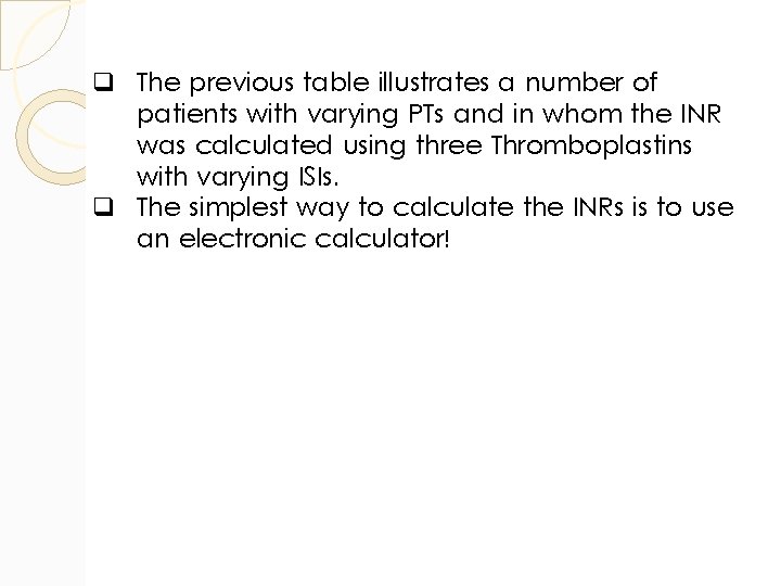 q The previous table illustrates a number of patients with varying PTs and in