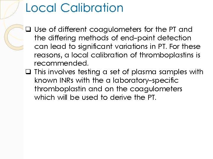 Local Calibration q Use of different coagulometers for the PT and the differing methods