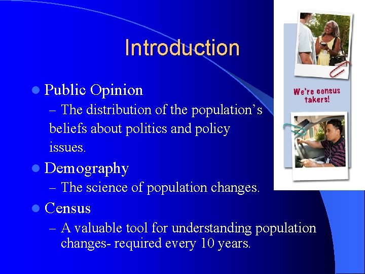 Introduction l Public Opinion – The distribution of the population’s beliefs about politics and