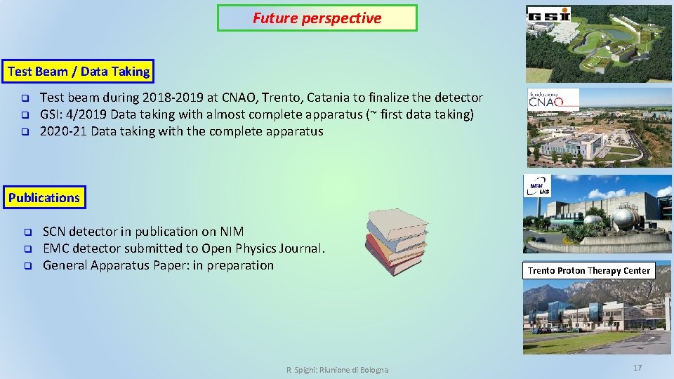 Future perspective Test Beam / Data Taking q q q Test beam during 2018