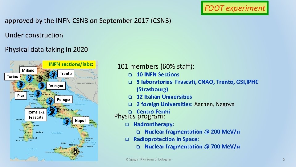 FOOT experiment approved by the INFN CSN 3 on September 2017 (CSN 3) Under