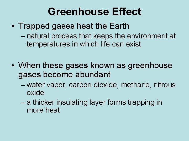 Greenhouse Effect • Trapped gases heat the Earth – natural process that keeps the