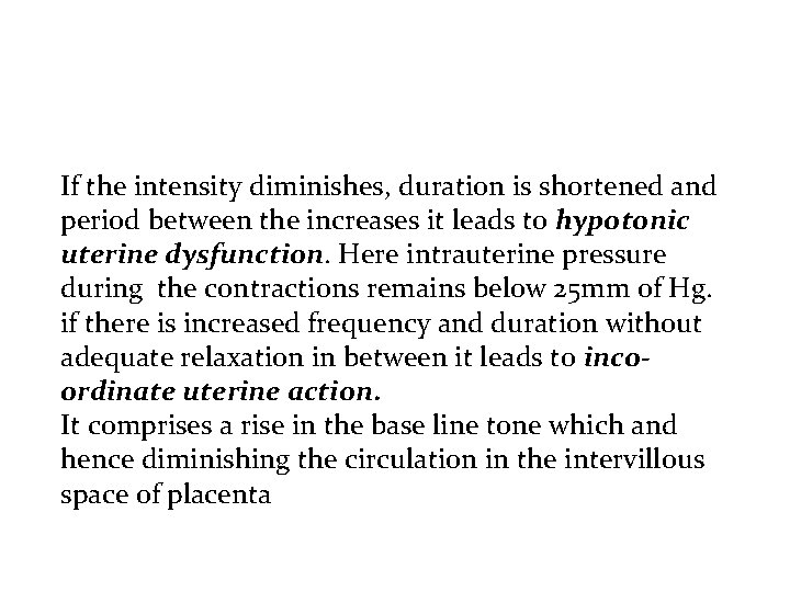 If the intensity diminishes, duration is shortened and period between the increases it leads