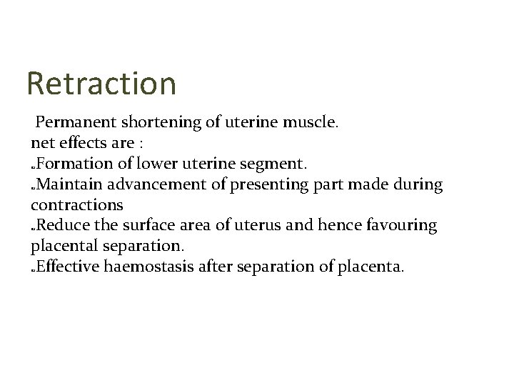 Retraction Permanent shortening of uterine muscle. net effects are : Formation of lower uterine