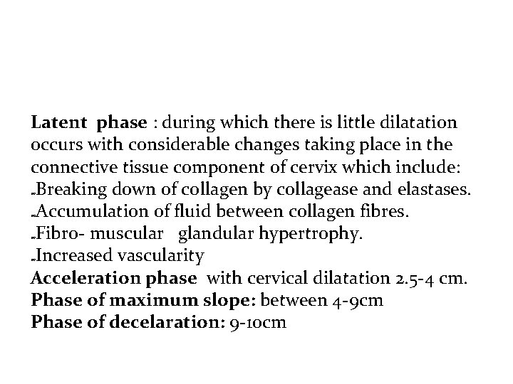 Latent phase : during which there is little dilatation occurs with considerable changes taking