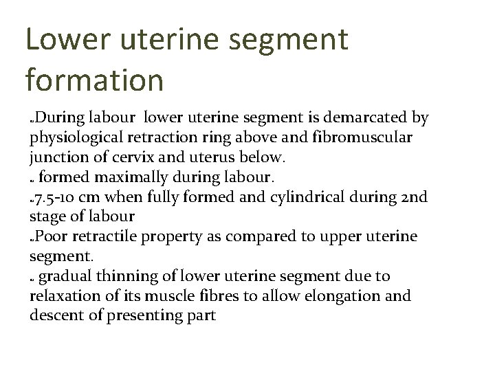 Lower uterine segment formation During labour lower uterine segment is demarcated by physiological retraction