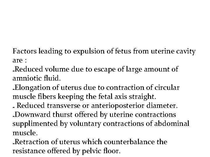 Factors leading to expulsion of fetus from uterine cavity are : Reduced volume due