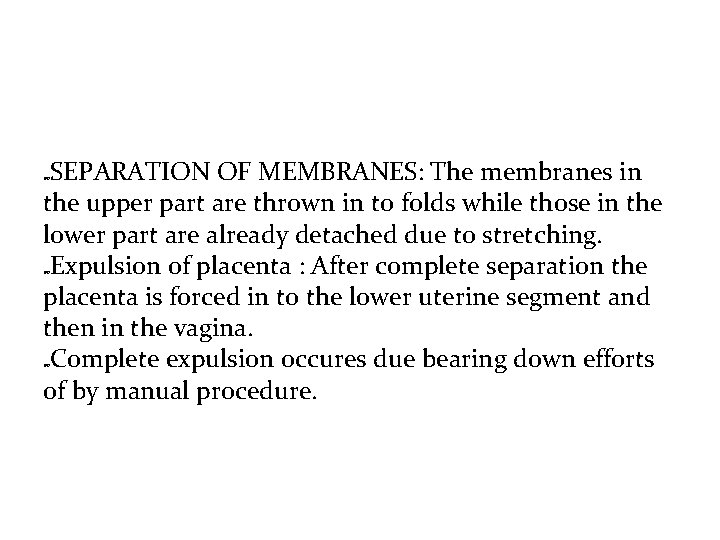 SEPARATION OF MEMBRANES: The membranes in the upper part are thrown in to folds